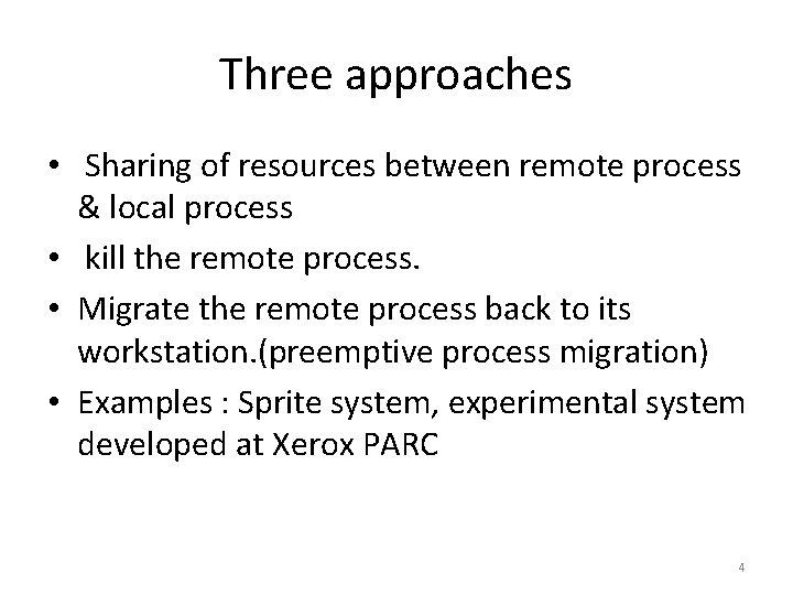 Three approaches • Sharing of resources between remote process & local process • kill