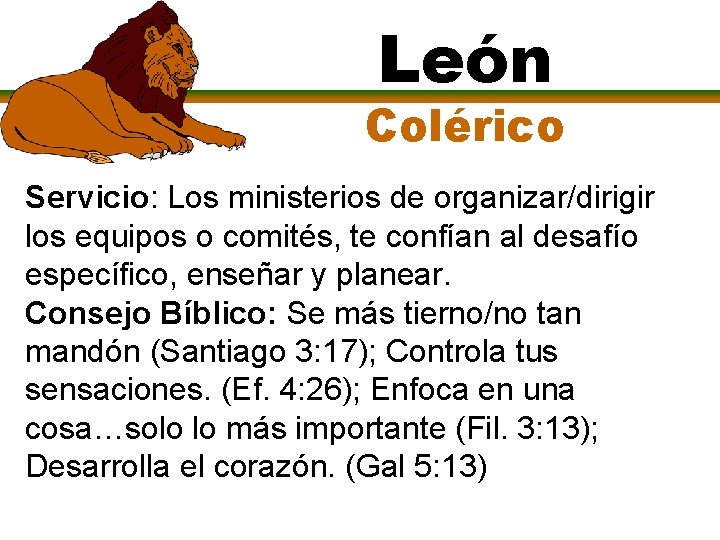 León Colérico Servicio: Los ministerios de organizar/dirigir los equipos o comités, te confían al