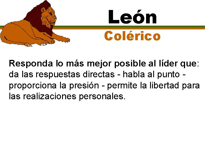 León Colérico Responda lo más mejor posible al líder que: da las respuestas directas