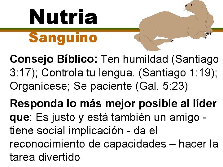 Nutria Sanguino Consejo Bíblico: Ten humildad (Santiago 3: 17); Controla tu lengua. (Santiago 1: