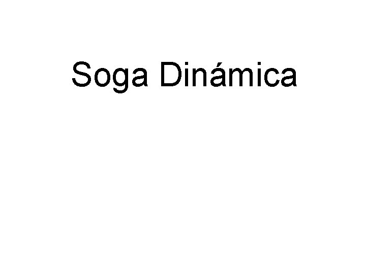 Soga Dinámica 