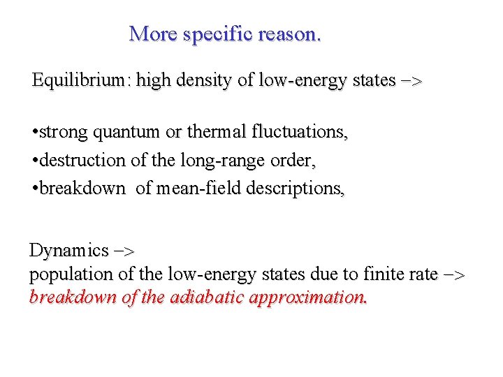 More specific reason. Equilibrium: high density of low-energy states -> • strong quantum or