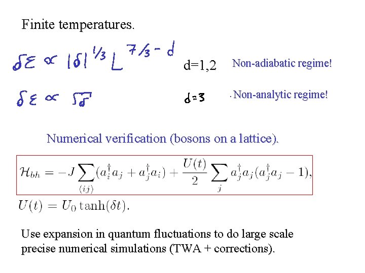 Finite temperatures. d=1, 2 Non-adiabatic regime! Non-analytic regime! Numerical verification (bosons on a lattice).