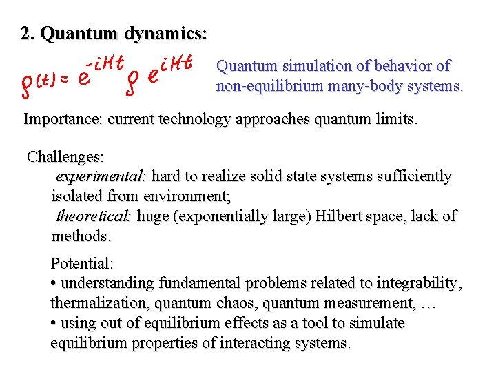 2. Quantum dynamics: Quantum simulation of behavior of non-equilibrium many-body systems. Importance: current technology