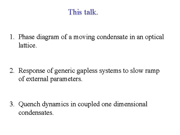 This talk. 1. Phase diagram of a moving condensate in an optical lattice. 2.