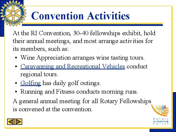 Convention Activities At the RI Convention, 30 -40 fellowships exhibit, hold their annual meetings,