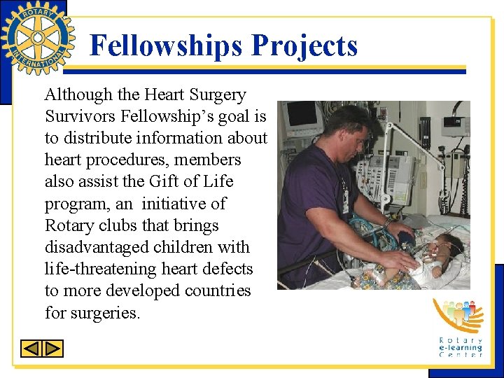 Fellowships Projects Although the Heart Surgery Survivors Fellowship’s goal is to distribute information about