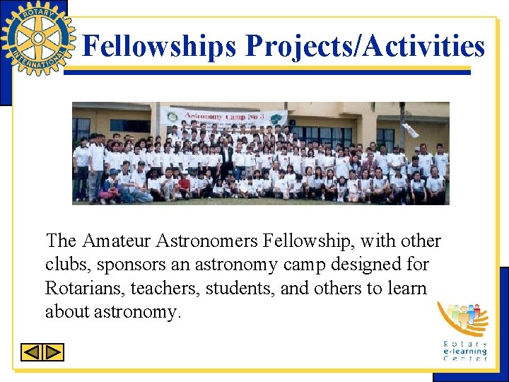 Fellowships Projects/Activities The Amateur Astronomers Fellowship, with other clubs, sponsors an astronomy camp designed