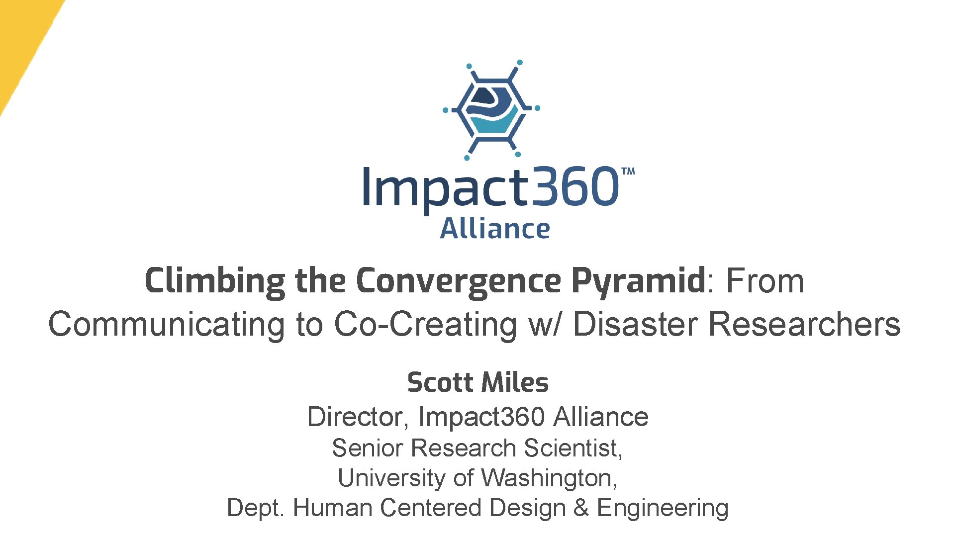 Climbing the Convergence Pyramid: From Communicating to Co-Creating w/ Disaster Researchers Scott Miles Director,