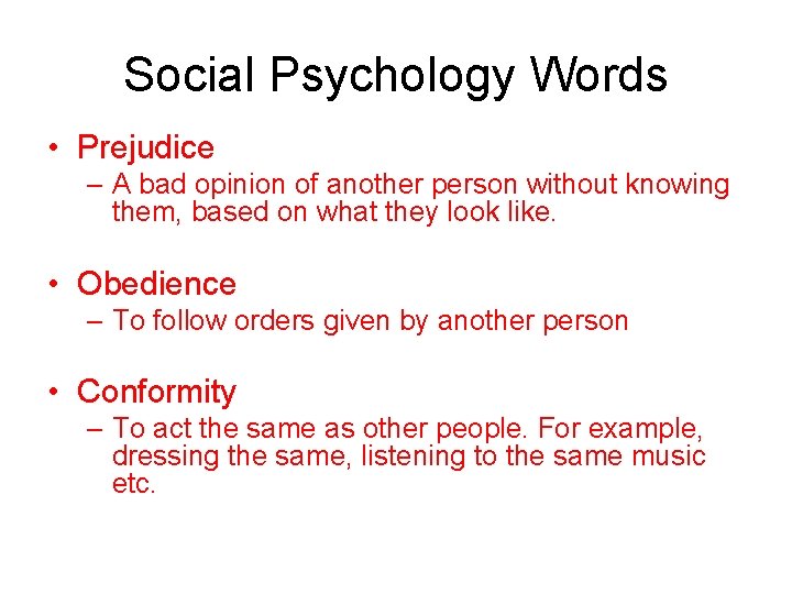 Social Psychology Words • Prejudice – A bad opinion of another person without knowing