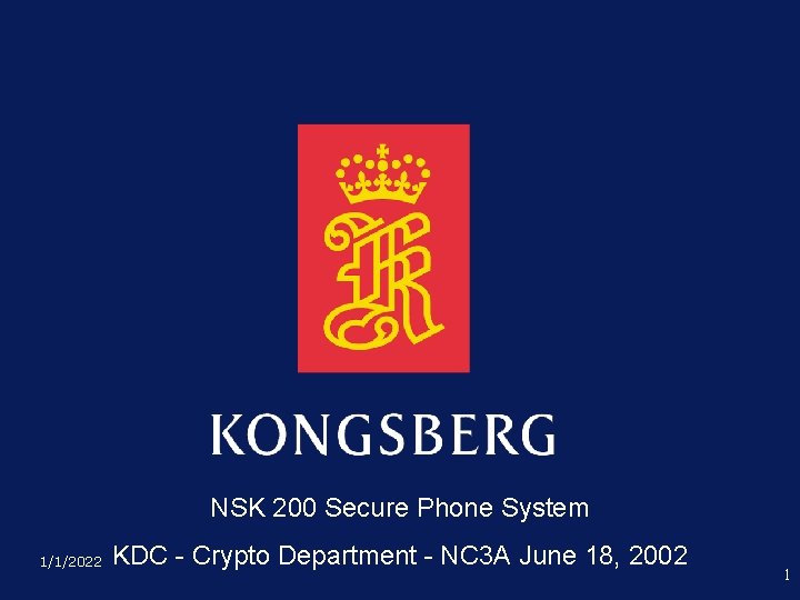 NSK 200 Secure Phone System 1/1/2022 KDC - Crypto Department - NC 3 A NSK 200 Secure Phone System 1/1/2022 KDC - Crypto Department - NC 3 A