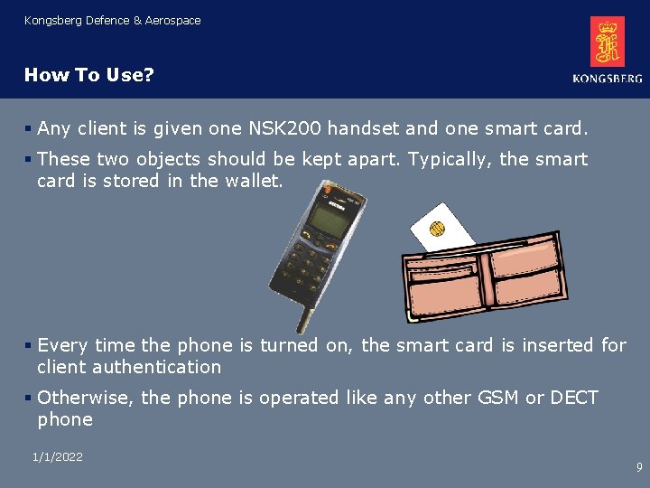 Kongsberg Defence & Aerospace How To Use? § Any client is given one NSK Kongsberg Defence & Aerospace How To Use? § Any client is given one NSK
