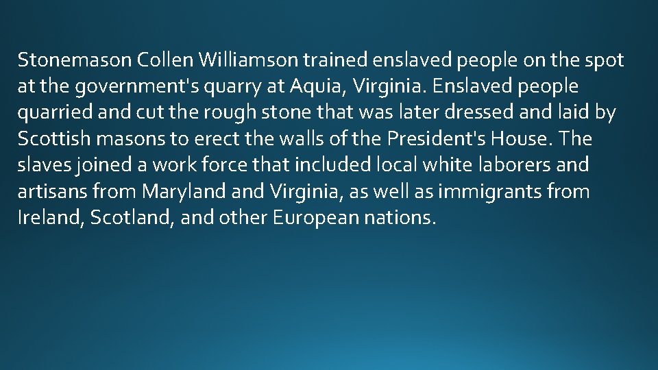 Stonemason Collen Williamson trained enslaved people on the spot at the government's quarry at