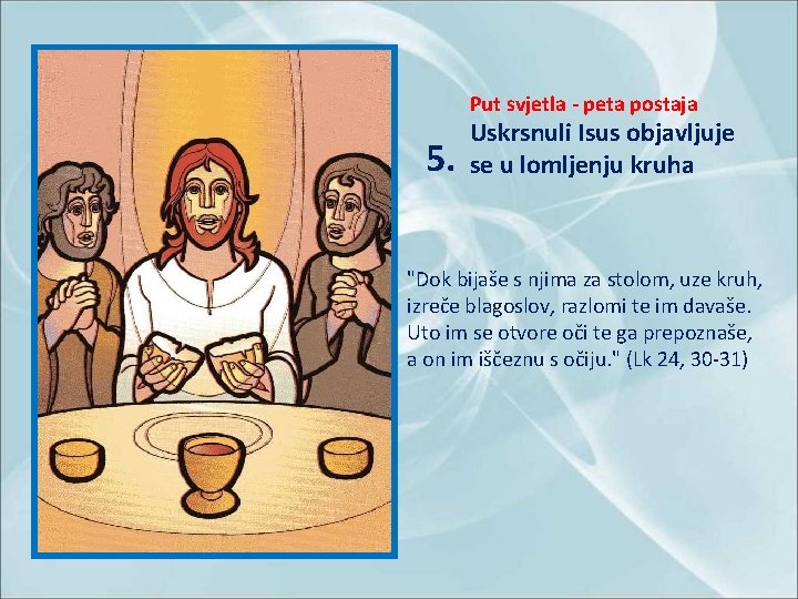 Put svjetla - peta postaja 5. Uskrsnuli Isus objavljuje se u lomljenju kruha "Dok