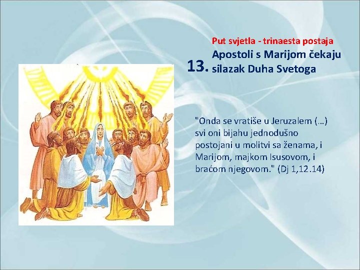 Put svjetla - trinaesta postaja Apostoli s Marijom čekaju 13. silazak Duha Svetoga "Onda