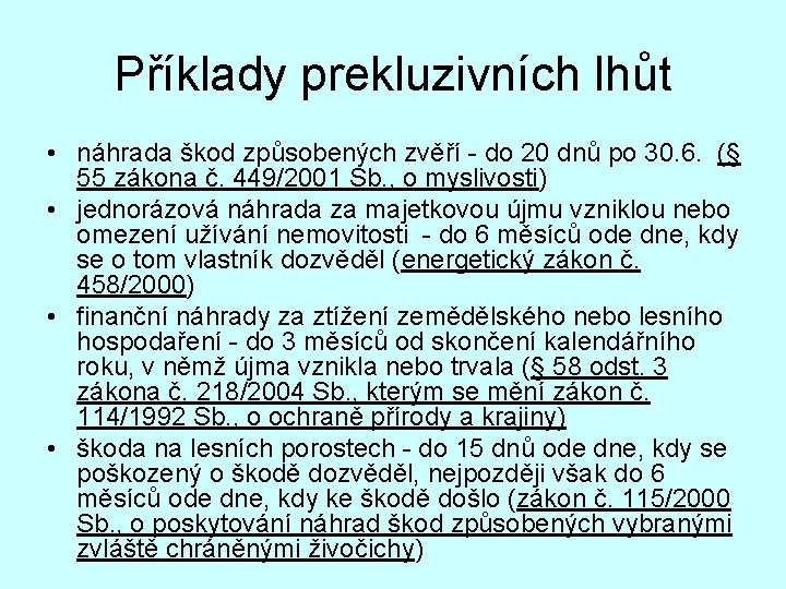 Příklady prekluzivních lhůt • náhrada škod způsobených zvěří - do 20 dnů po 30.