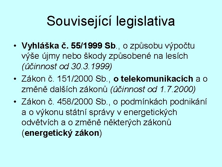 Související legislativa • Vyhláška č. 55/1999 Sb. , o způsobu výpočtu výše újmy nebo