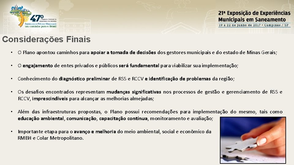 Considerações Finais • O Plano apontou caminhos para apoiar a tomada de decisões dos