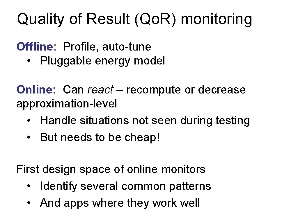 Quality of Result (Qo. R) monitoring Offline: Profile, auto-tune • Pluggable energy model Online: