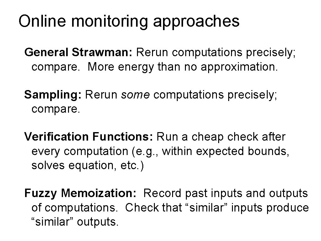 Online monitoring approaches General Strawman: Rerun computations precisely; compare. More energy than no approximation.