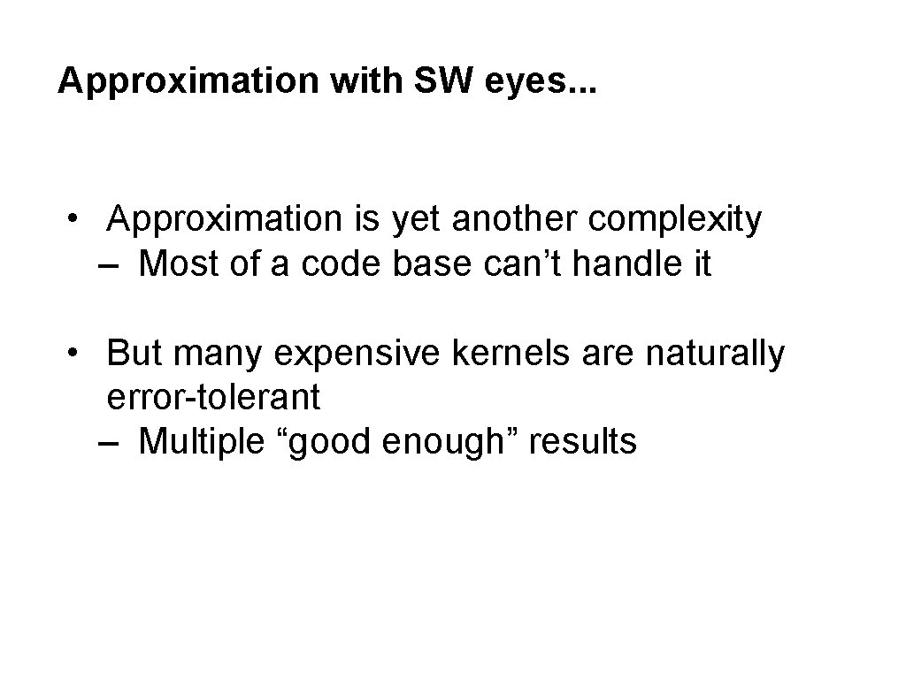 Approximation with SW eyes. . . • Approximation is yet another complexity ‒ Most