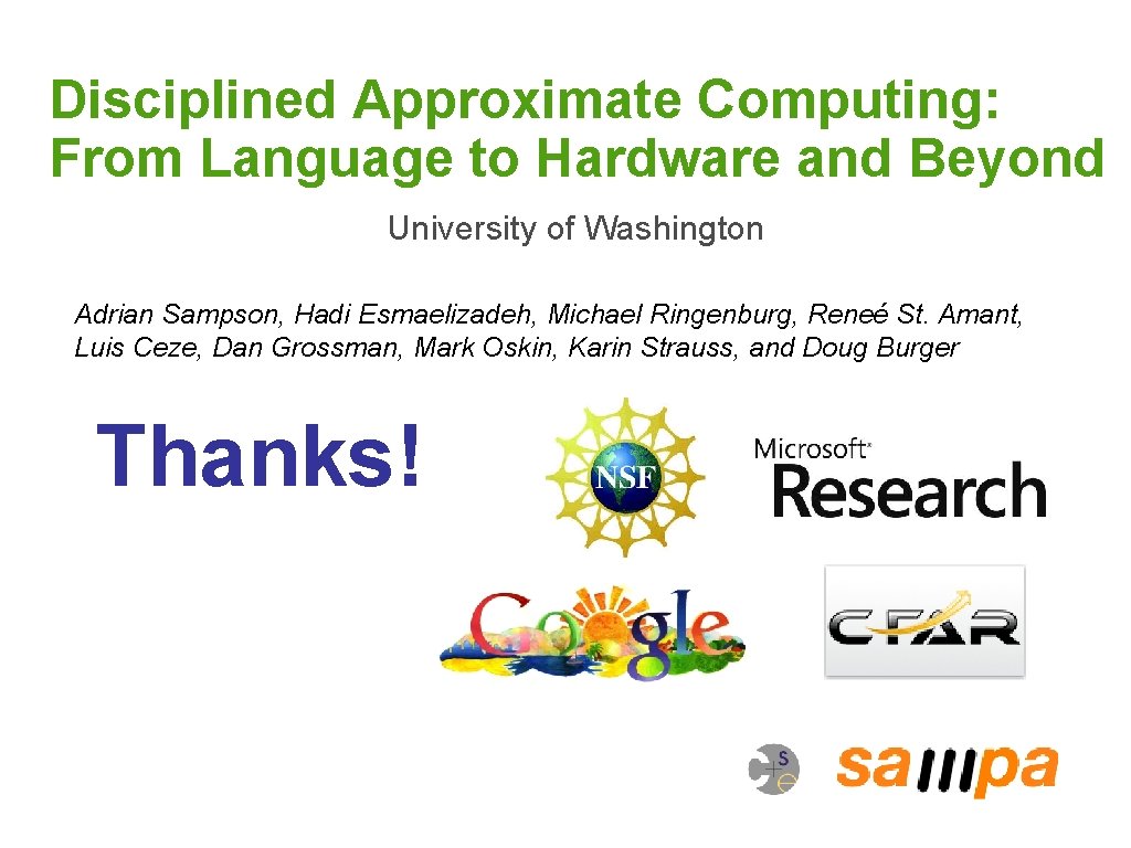 Disciplined Approximate Computing: From Language to Hardware and Beyond University of Washington Adrian Sampson,