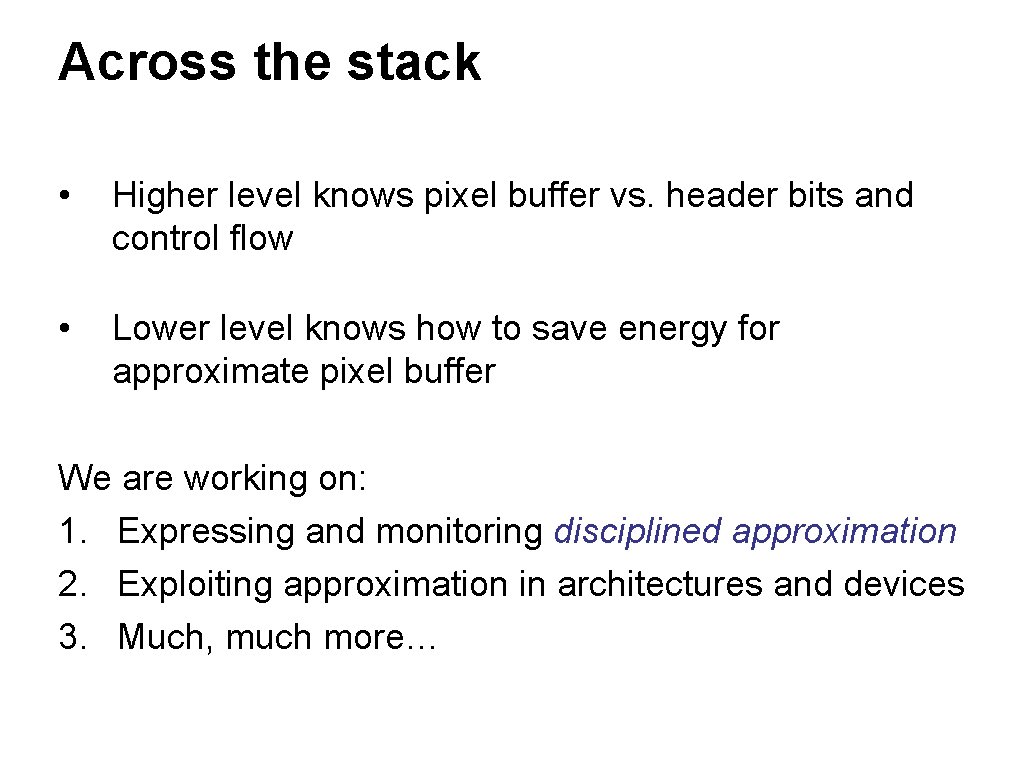 Across the stack • Higher level knows pixel buffer vs. header bits and control