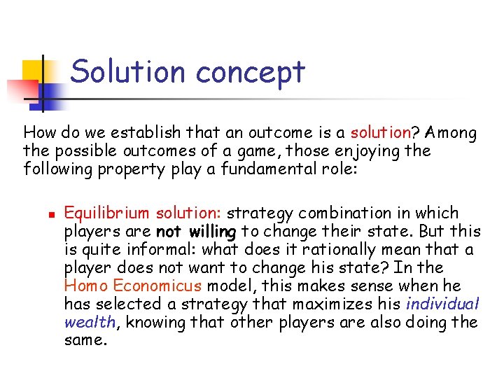 Solution concept How do we establish that an outcome is a solution? Among the