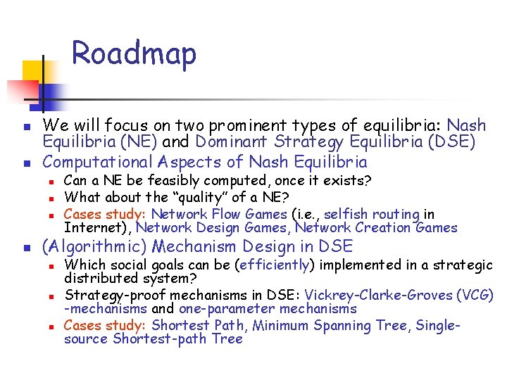 Roadmap n n We will focus on two prominent types of equilibria: Nash Equilibria