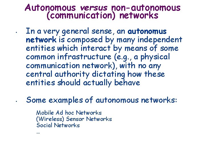 Autonomous versus non-autonomous (communication) networks • • In a very general sense, an autonomus