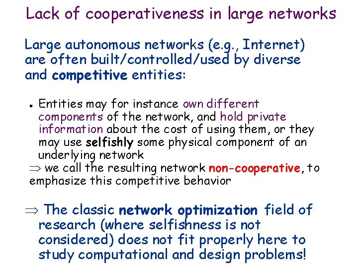 Lack of cooperativeness in large networks Large autonomous networks (e. g. , Internet) are