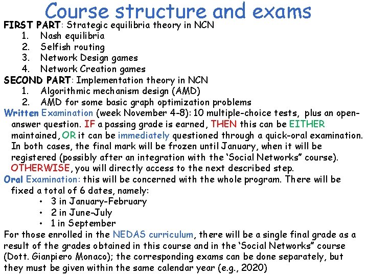 Course structure and exams FIRST PART: Strategic equilibria theory in NCN 1. Nash equilibria