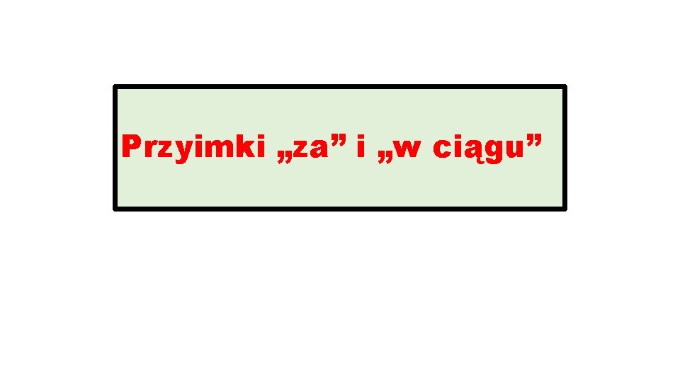 Przyimki „za” i „w ciągu” 