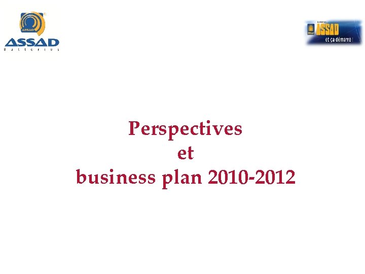 Perspectives et business plan 2010 -2012 