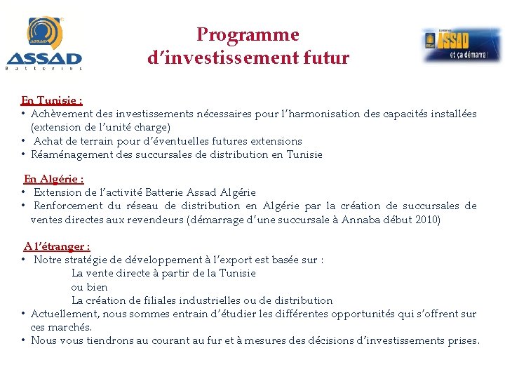 Programme d’investissement futur En Tunisie : • Achèvement des investissements nécessaires pour l’harmonisation des