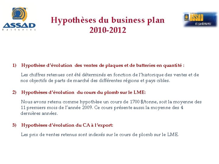 Hypothèses du business plan 2010 -2012 1) Hypothèse d’évolution des ventes de plaques et