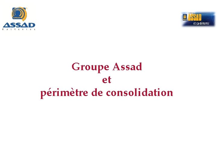 Groupe Assad et périmètre de consolidation 