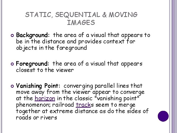 STATIC, SEQUENTIAL & MOVING IMAGES Background: the area of a visual that appears to