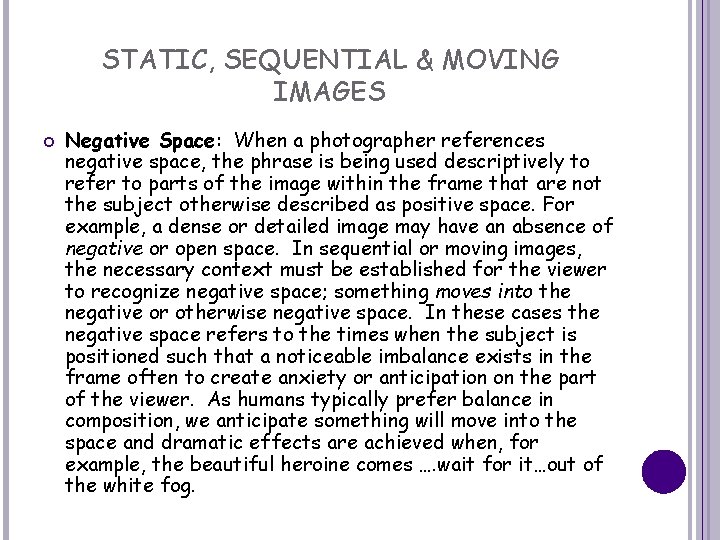 STATIC, SEQUENTIAL & MOVING IMAGES Negative Space: When a photographer references negative space, the