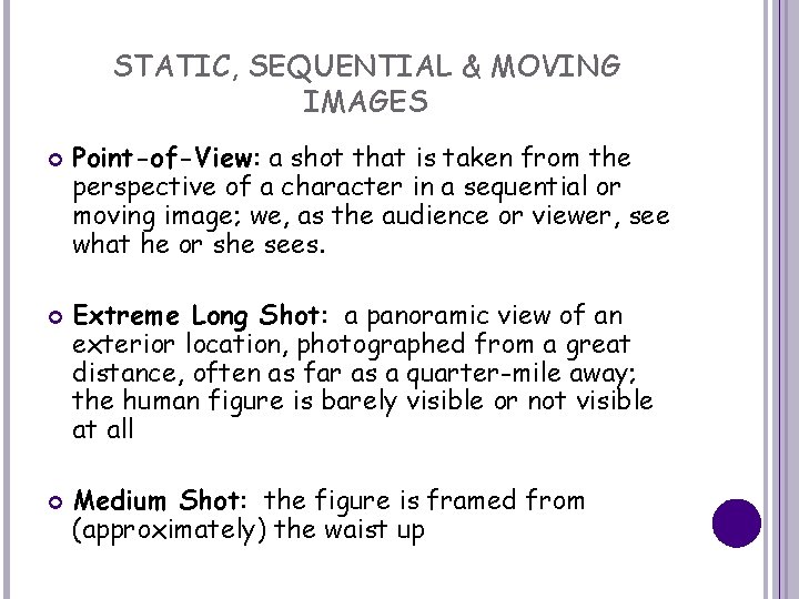 STATIC, SEQUENTIAL & MOVING IMAGES Point-of-View: a shot that is taken from the perspective