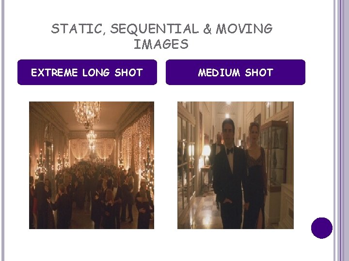 STATIC, SEQUENTIAL & MOVING IMAGES EXTREME LONG SHOT MEDIUM SHOT 