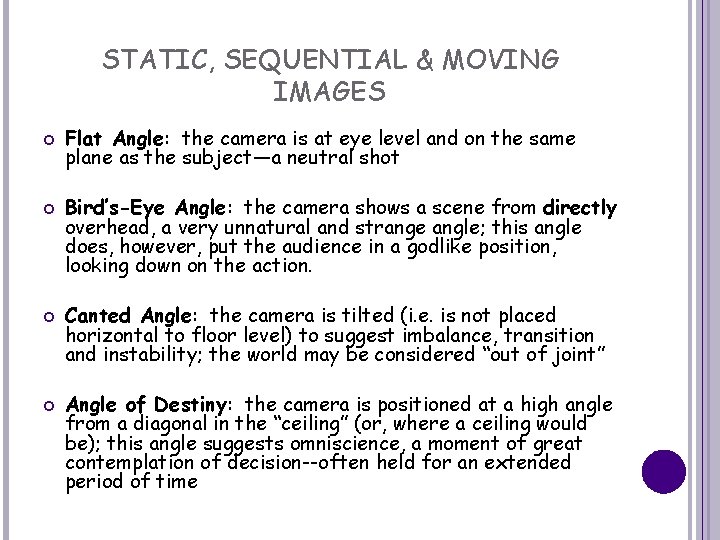 STATIC, SEQUENTIAL & MOVING IMAGES Flat Angle: the camera is at eye level and