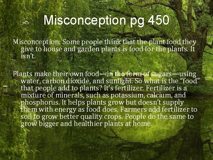 Misconception pg 450 Misconception: Some people think that the plant food they give to