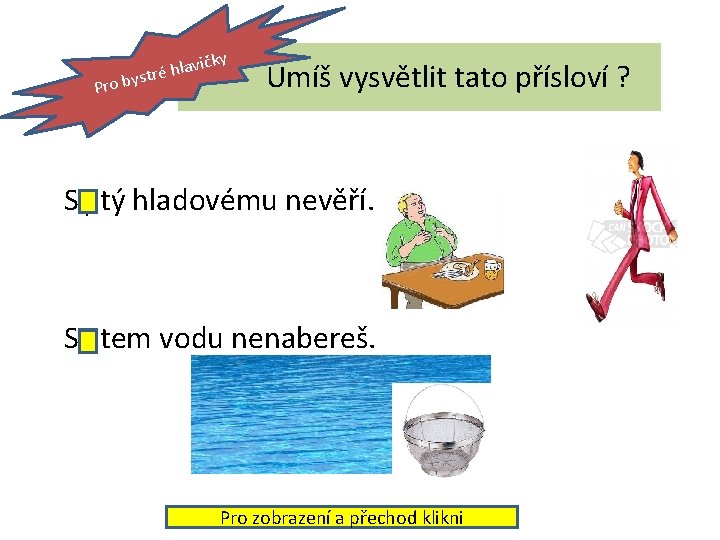 ičky hlav é r t s o by Pr Umíš vysvětlit tato přísloví ?