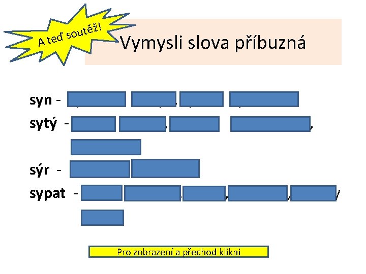 At ž! ě t u o eď s Vymysli slova příbuzná syn - synovec,