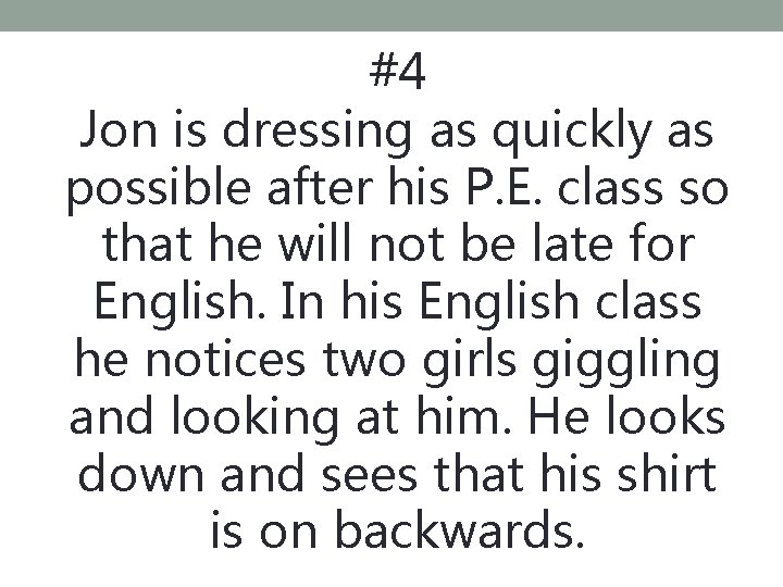 #4 Jon is dressing as quickly as possible after his P. E. class so