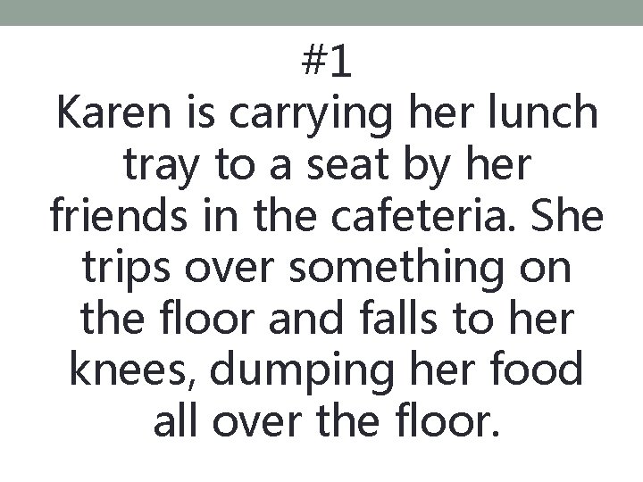 #1 Karen is carrying her lunch tray to a seat by her friends in