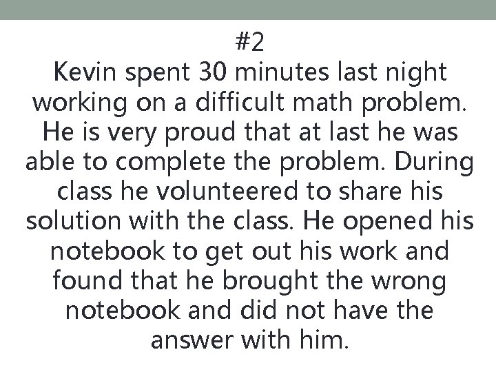 #2 Kevin spent 30 minutes last night working on a difficult math problem. He