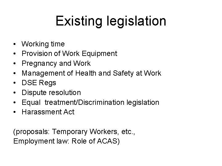 Existing legislation • • Working time Provision of Work Equipment Pregnancy and Work Management Existing legislation • • Working time Provision of Work Equipment Pregnancy and Work Management
