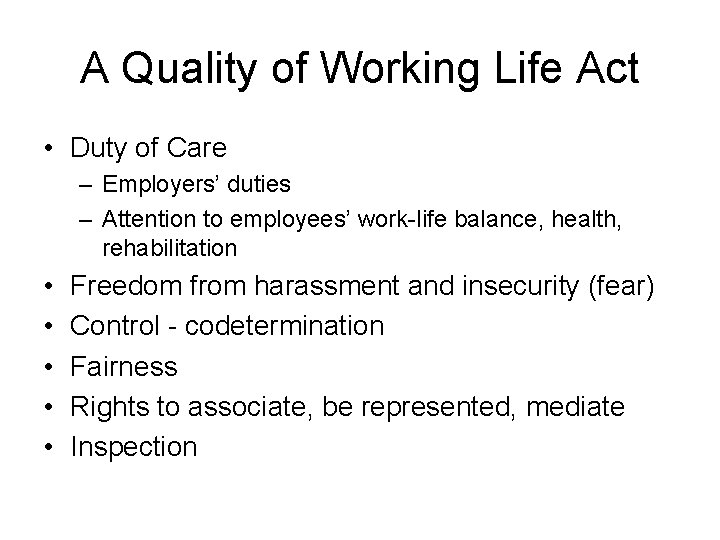 A Quality of Working Life Act • Duty of Care – Employers’ duties – A Quality of Working Life Act • Duty of Care – Employers’ duties –
